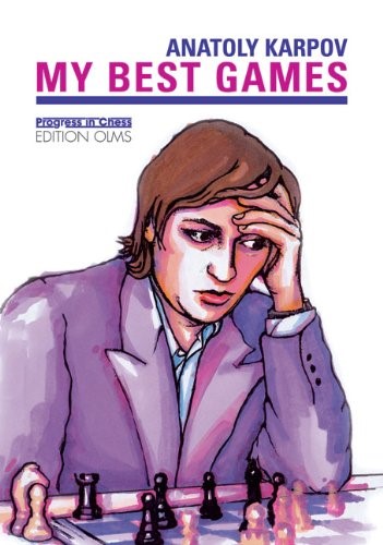 My Best Games by Anatoly Karpov - TheChessWorld