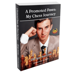 A Promoted Pawn – My Chess Journey – GM Smirnov