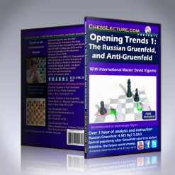 Opening Trends: The Russian Gruenfeld and Anti-Gruenfeld – IM David Vigorito