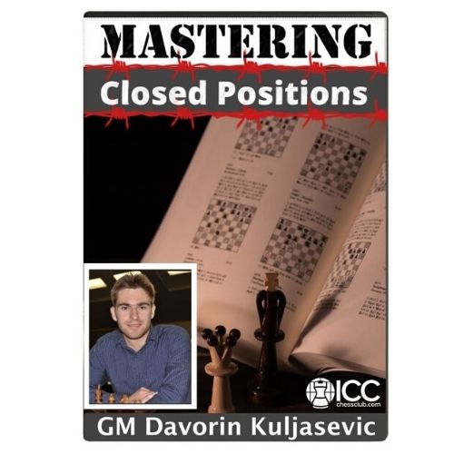 Mastering Closed Positions by GM Davorin Kuljasevic