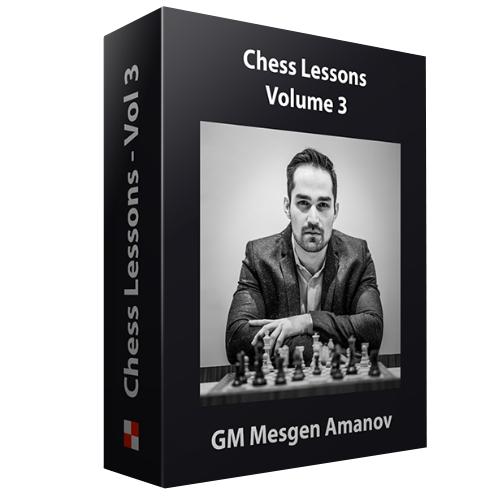 Chess Lessons by GM Mesgen Amanov - Volume 3
