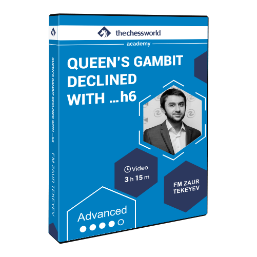 Queen’s Gambit Declined with …h6 with FM Zaur Tekeyev