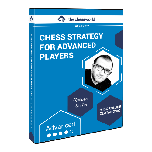 Chess Strategy for Advanced Players with IM Boroljub Zlatanovic