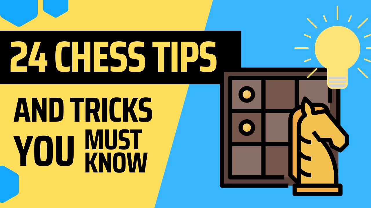 24 Chess Tips and Tricks You Must Know