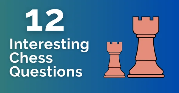 12 interesting chess questions