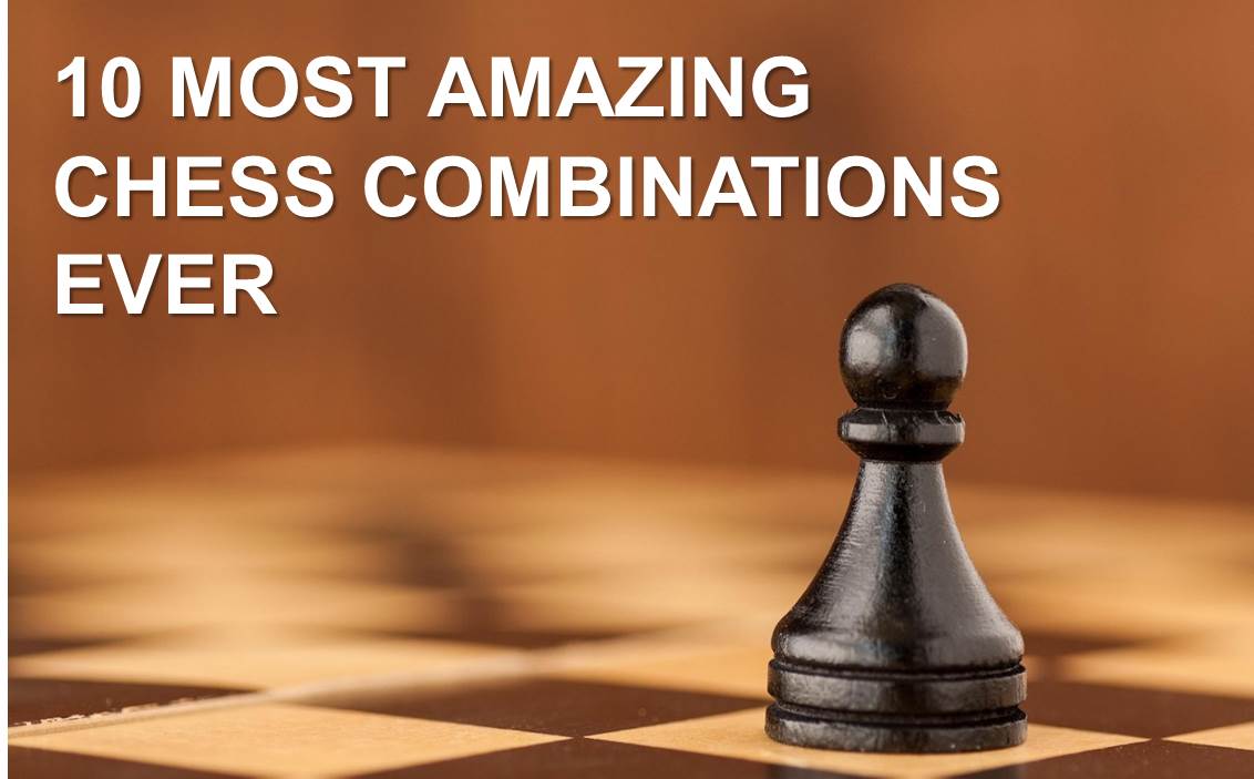 most amazing chess combinations ever