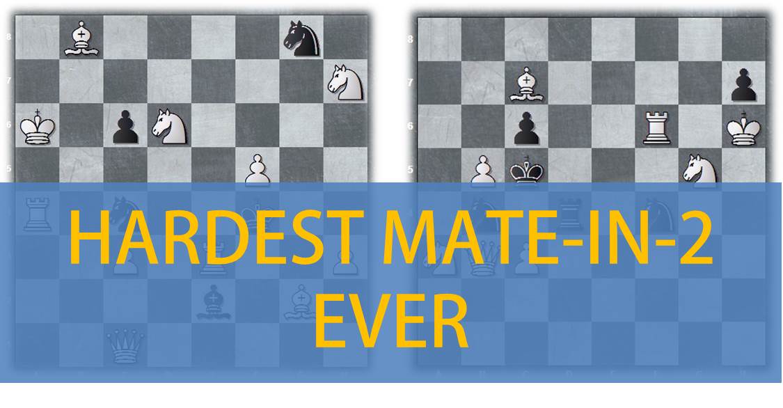5 Hardest Mate-in-2 Ever