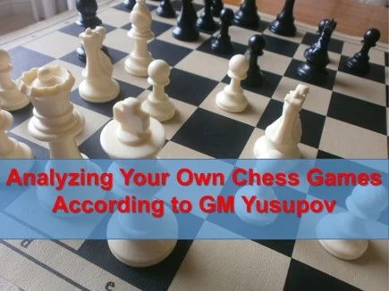 Analyzing Your Own Chess Games According to GM Yusupov