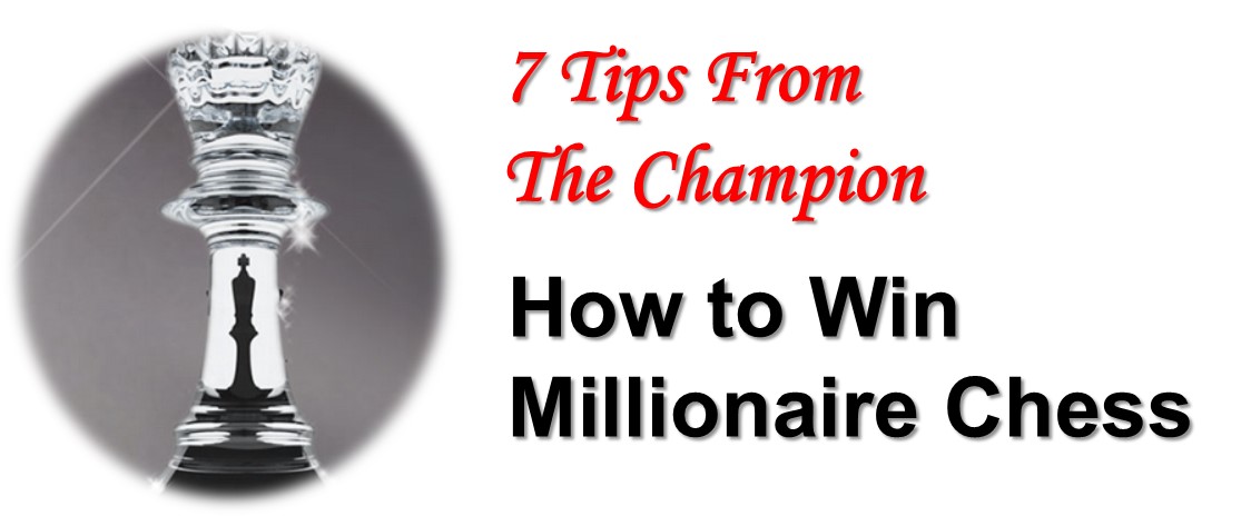 7 Tips From The Champion: How to Win Millionaire Chess