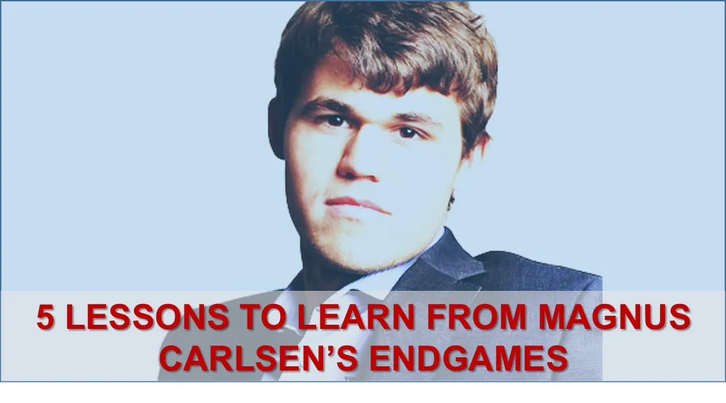 5 Lessons to Learn From Magnus Carlsen’s Endgames