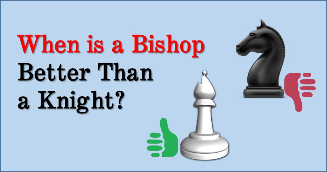 When a Bishop is Better Than a Knight
