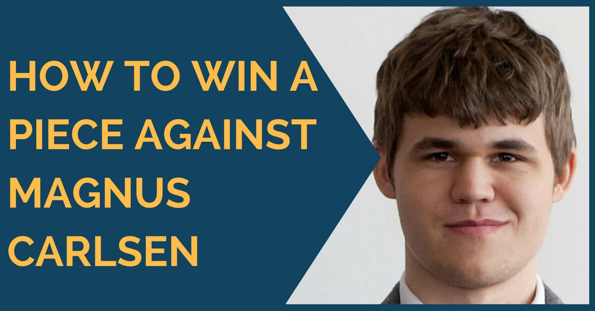 How to Win a Piece Against Magnus Carlsen