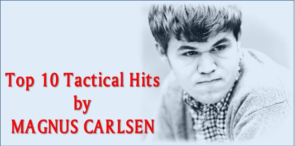 Top 10 Tactical Hits by Magnus Carlsen