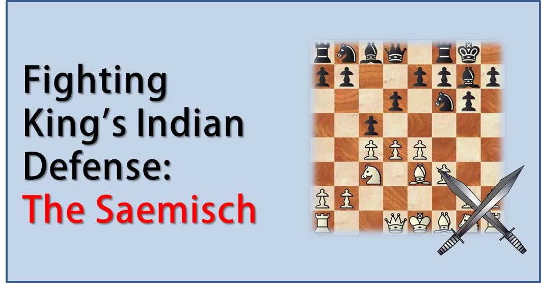Fighting King's Indian Defense: The Saemisch Part 2