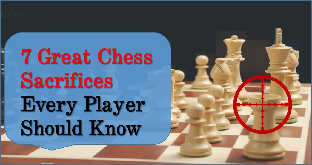 7 Great Chess Sacrifices Every Player Should Know
