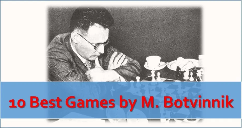 Mikhail Botvinnik: 10 Best Chess Games