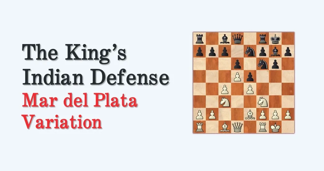 The King’s Indian Defense - Mar del Plata Variation