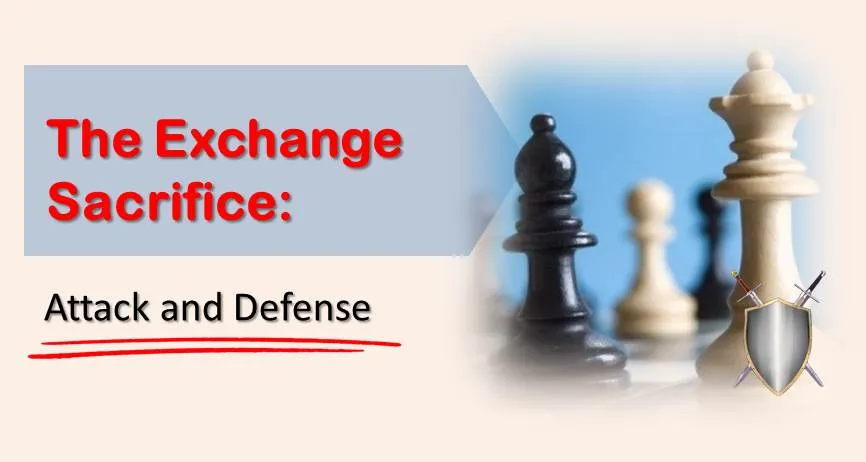 The Exchange Sacrifice: Attack and Defense