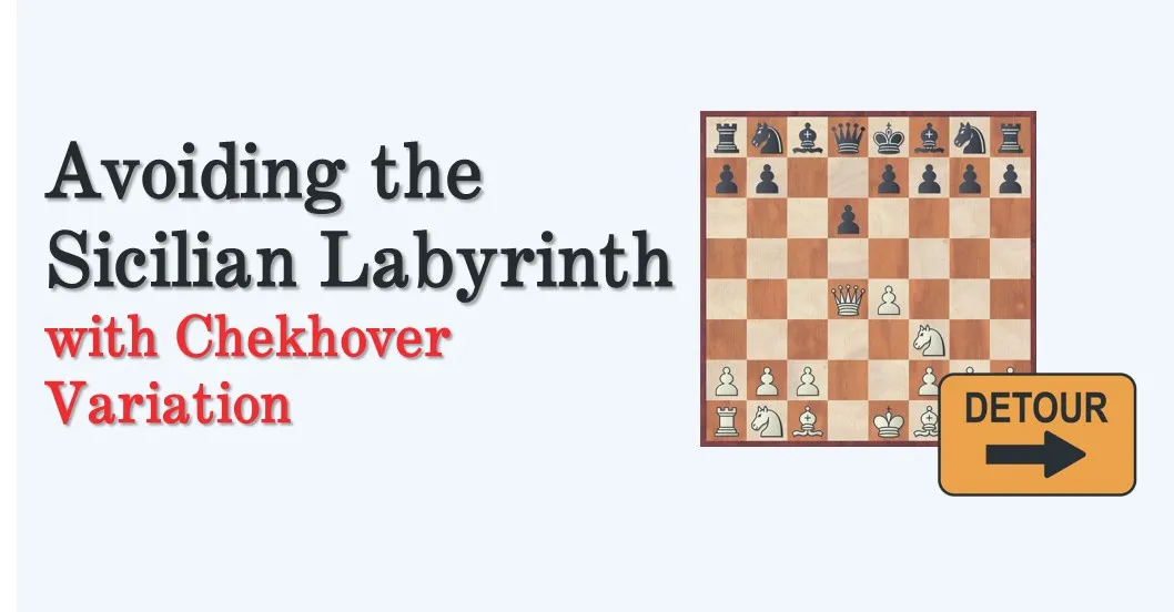 Avoiding the Sicilian Labyrinth with the Chekhover Variation