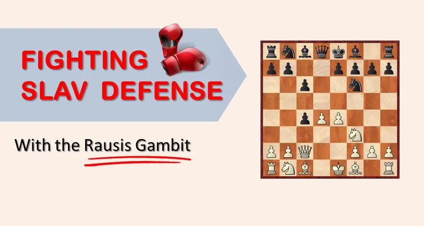 Fighting the Slav Defense with the Rausis Gambit