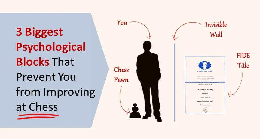 3 Biggest Psychological Blocks That Prevent You from Improving at Chess