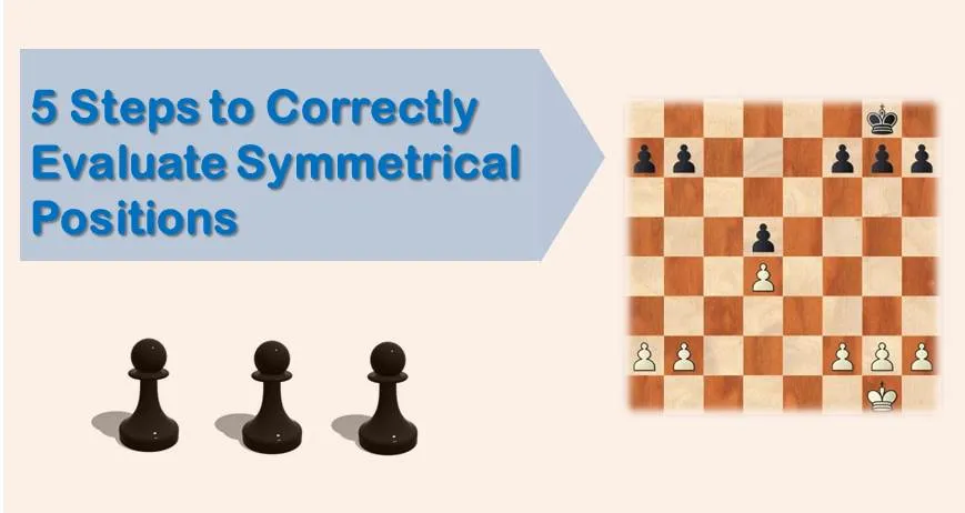 5 Steps to Correctly Evaluate Symmetrical Positions