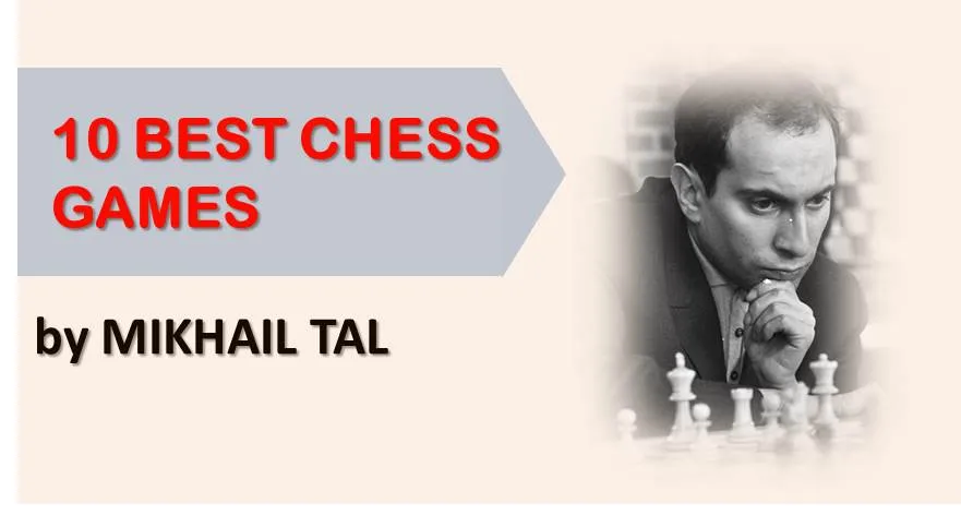 Mikhail Tal: 10 Best Chess Games