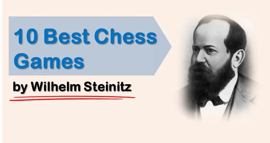 10 Best Chess Games by Wilhelm Steinitz