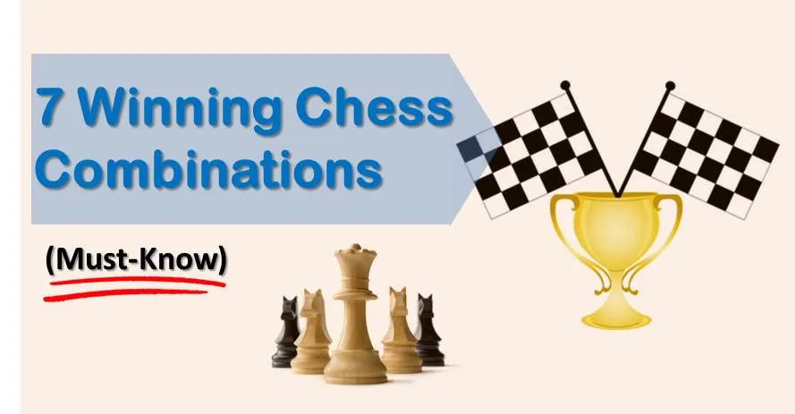 7 Winning Chess Combinations You Must Know