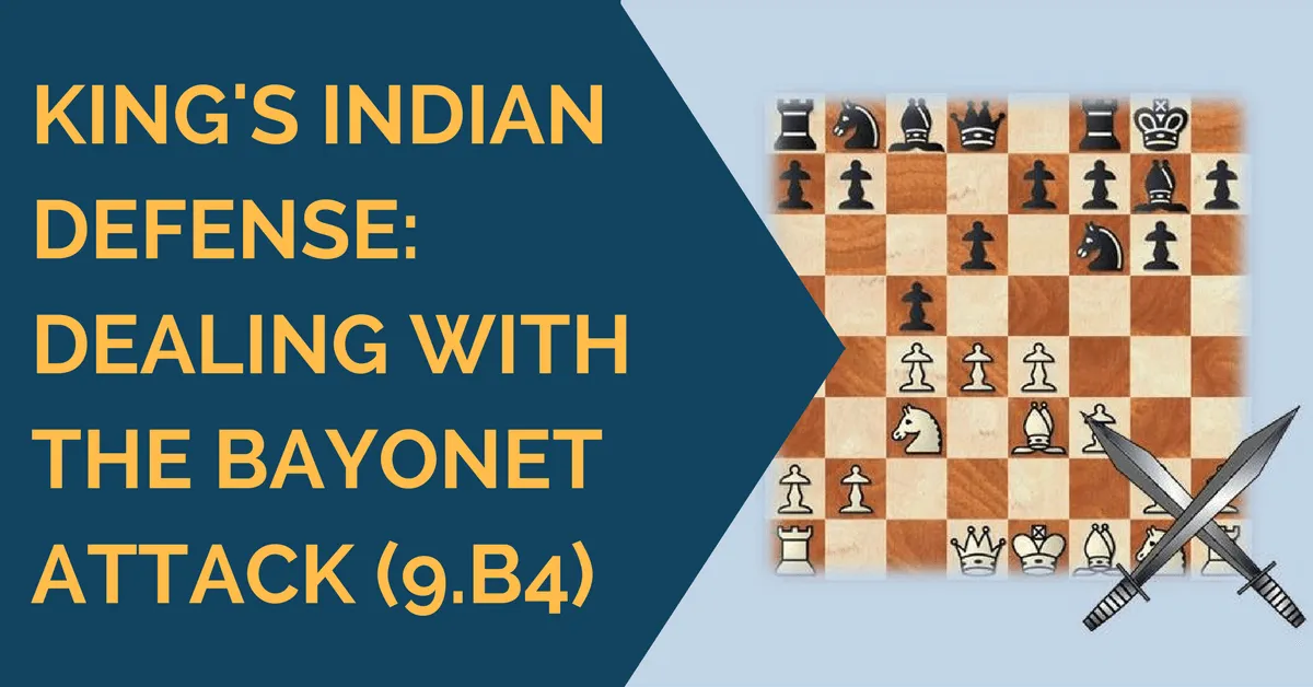 King's Indian Defense: Dealing with the Bayonet Attack (9.b4)