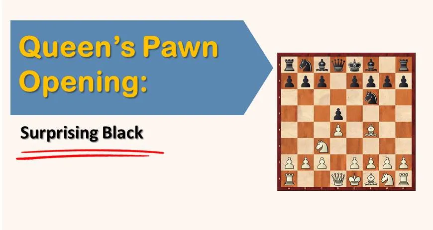 Queen’s Pawn Opening: Surprising Black
