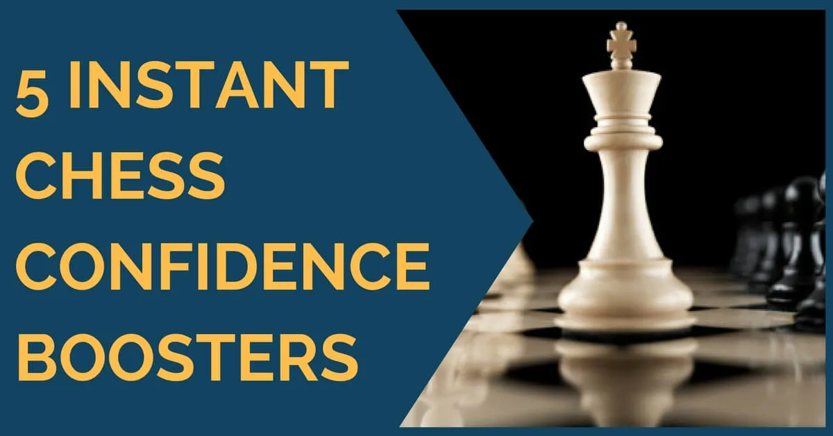 5 Instant Chess Confidence Boosters