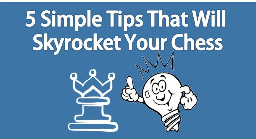 5 Simple Tips That Will Skyrocket Your Chess