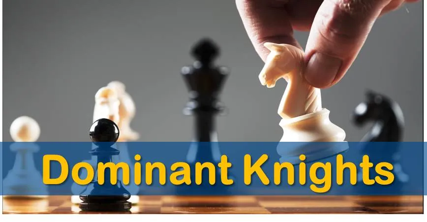 Dominant Knights - chess strategy