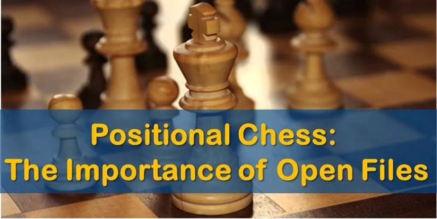 Positional Chess: The Importance of Open Files