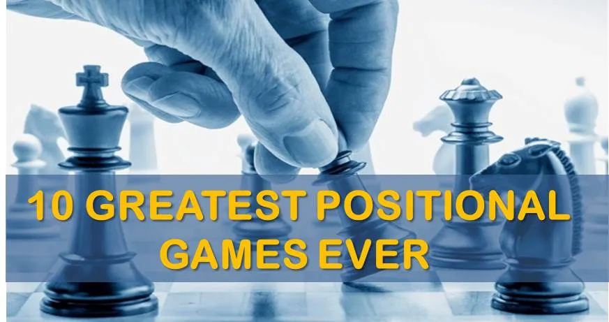 10 greatest positional games ever