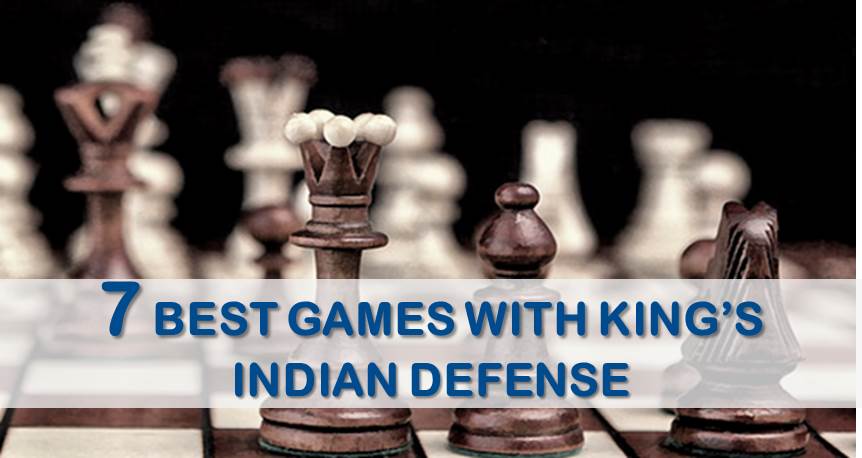 7 Best Games on King's Indian Defense