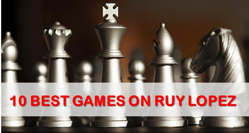 10 Best Chess Games on Ruy Lopez
