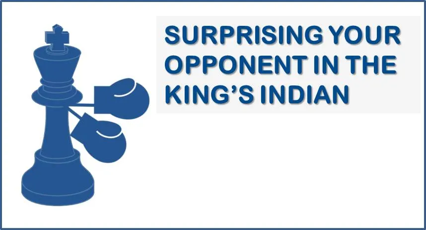 Surprising Your Opponents in the King's Indian