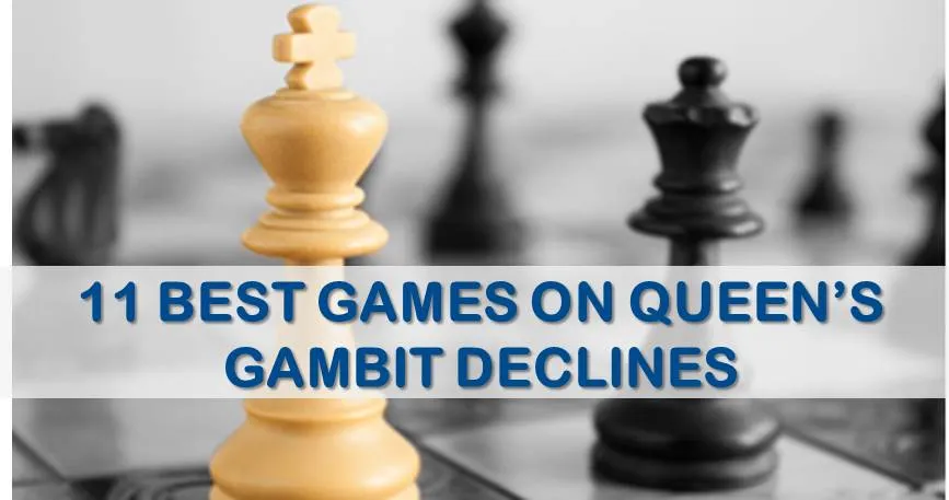 11 Best Games on Queen’s Gambit Declined