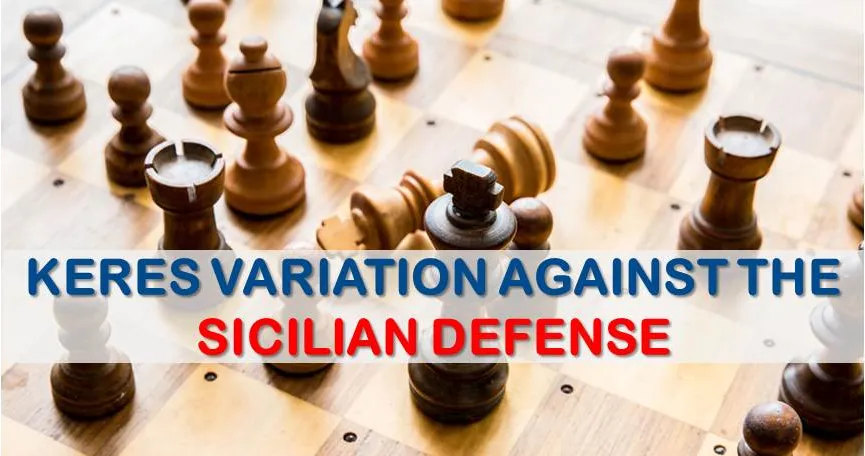 The Keres Variation Against the Sicilian Defense