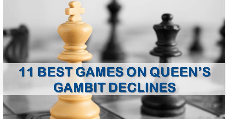11 Best Games on Queen's Gambit Declined