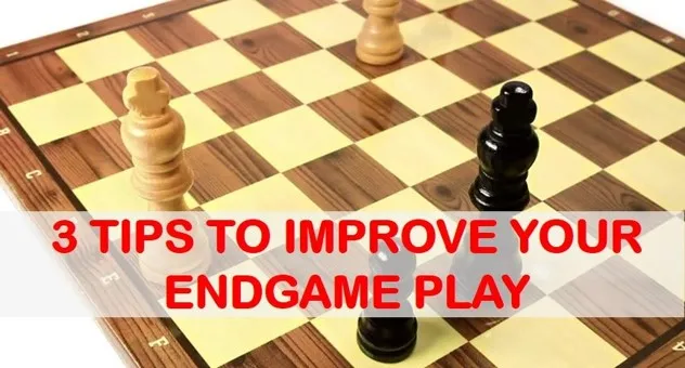 Endgame Play: 3 Tips to Improve It