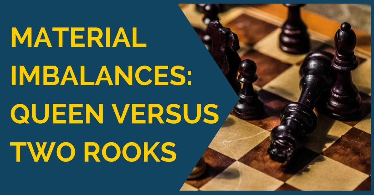Material Imbalances: Queen versus Two Rooks