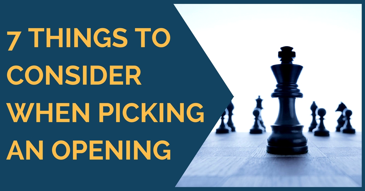 7 Things to Consider When Picking an Opening