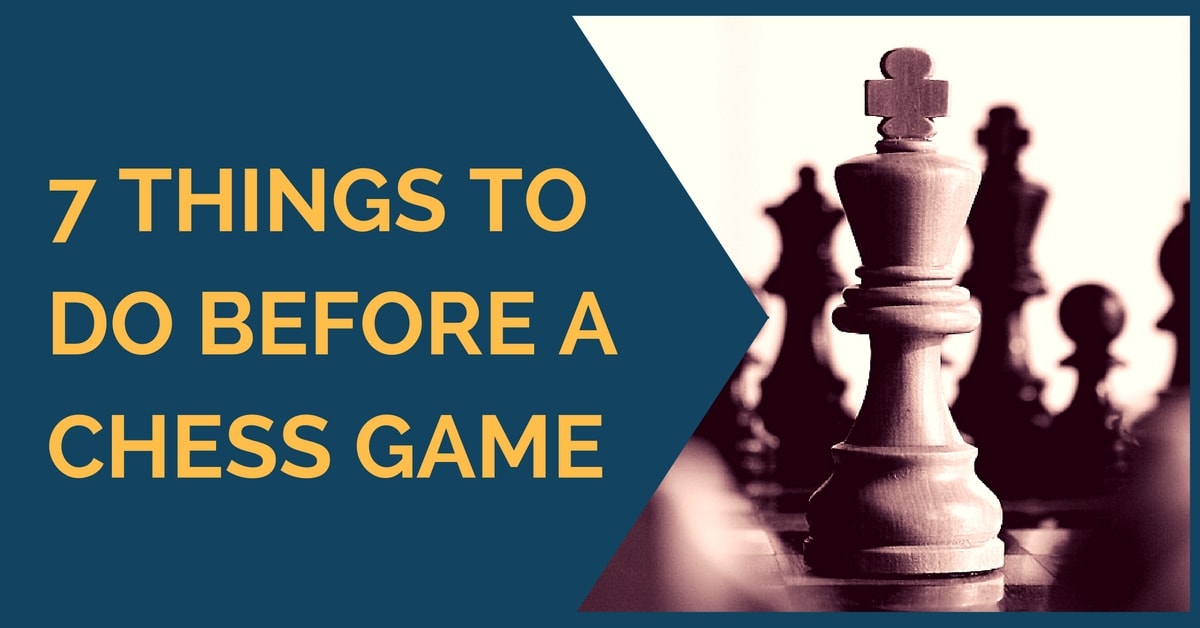 7 Things to Do Before a Chess Game