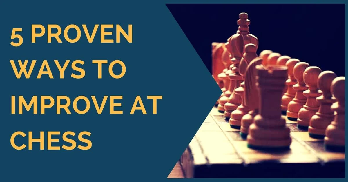 5 Proven Ways to Improve at Chess