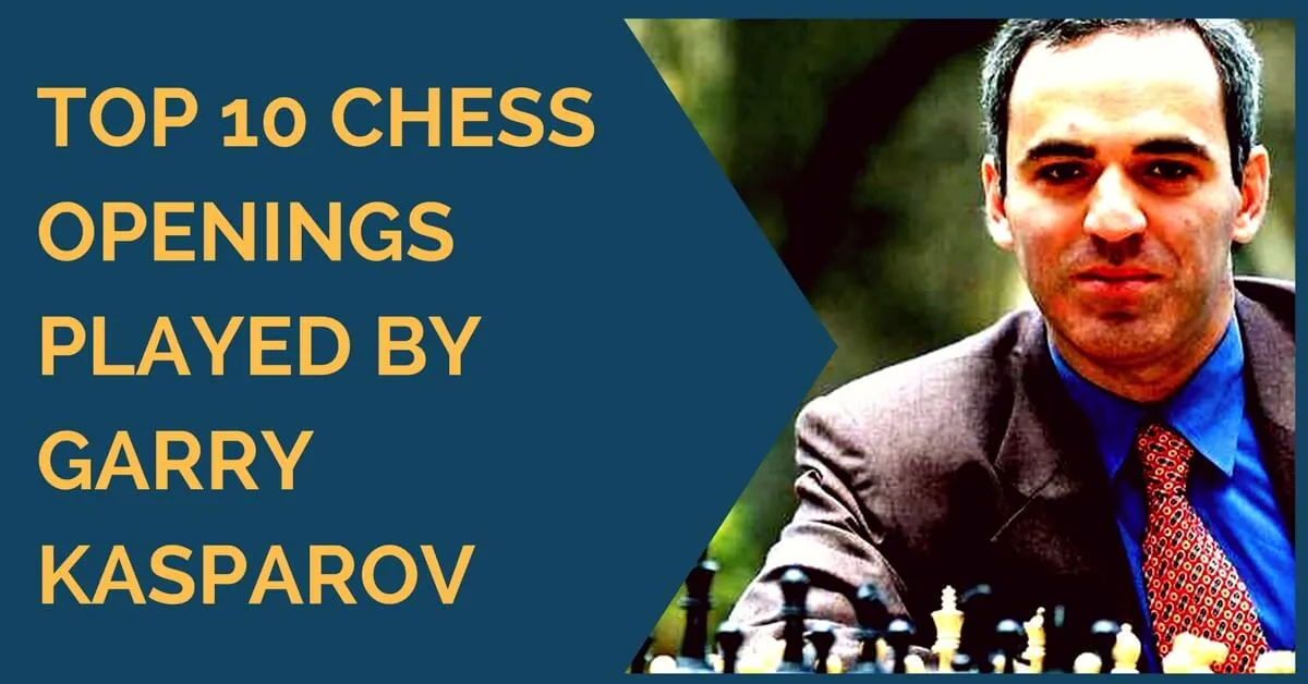 Top 10 Chess Opening Played by Garry Kasparov