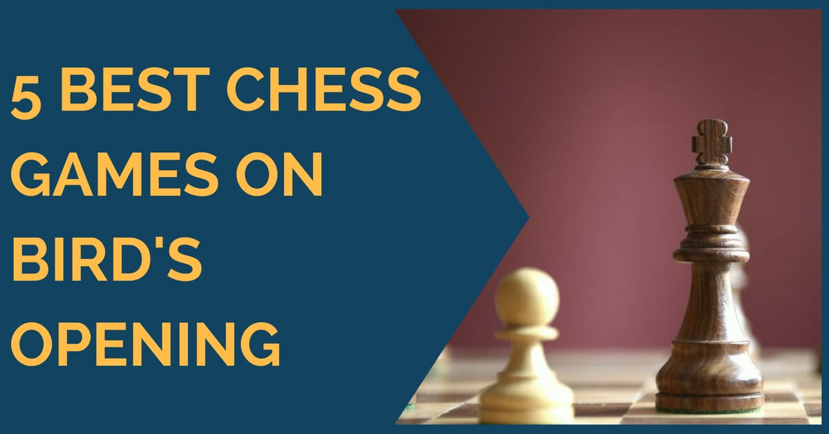 5 Best Chess Games on Bird's Opening