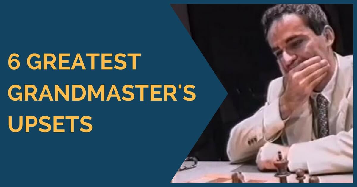 6 Greatest Grandmaster's Upsets